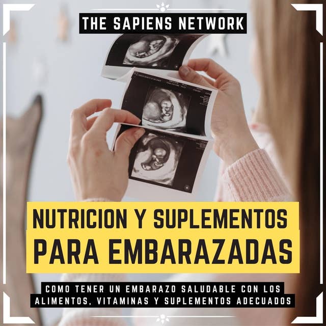 Nutricion Y Suplementos Para Embarazadas - Como Tener Un Embarazo Saludable Con Los Alimentos, Vitaminas Y Suplementos Adecuados