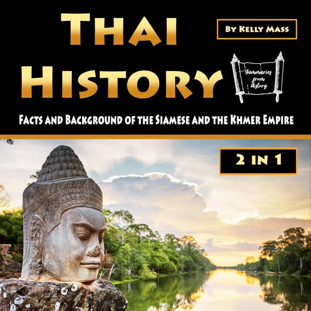 Thai History: Facts and Background of the Siamese and the Khmer Empire (2 in 1)