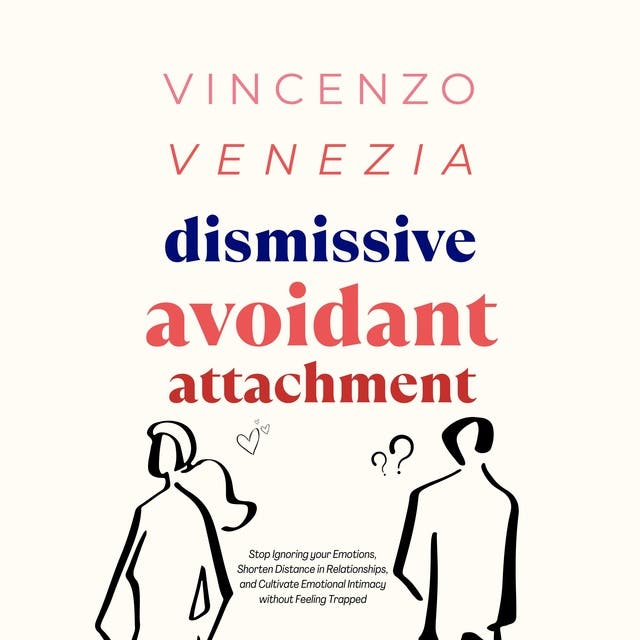 Dismissive Avoidant Attachment Stop Ignoring your Emotions