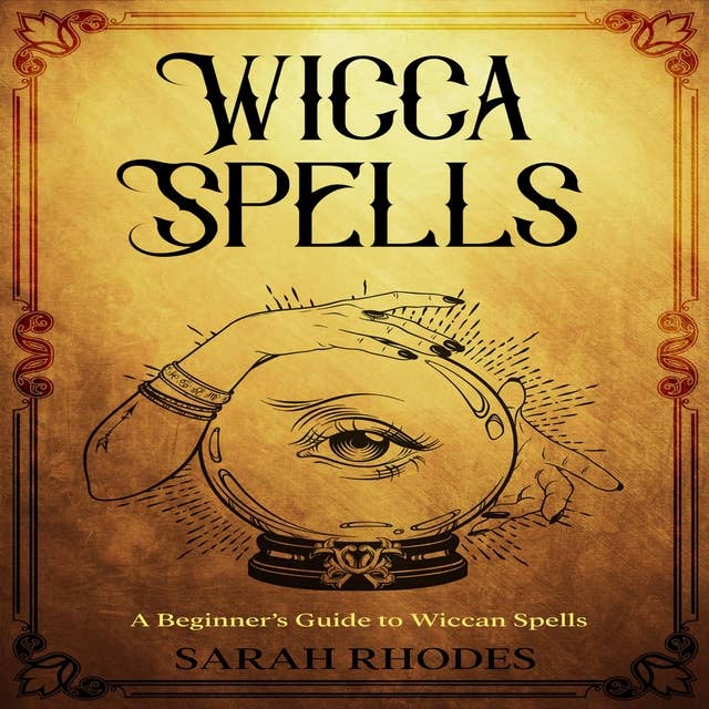 Wicca Spells: A Beginner’s Guide to Wiccan Spells