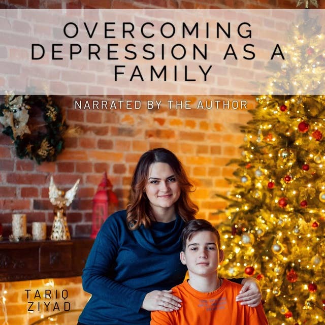 Overcoming Depression as a Family: A Teen and Parent Audiobook for Mental Health