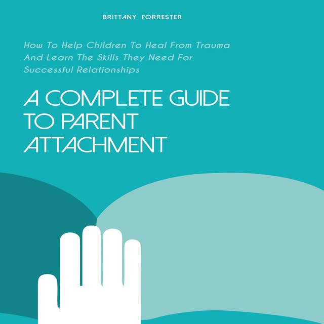 A Complete Guide to Parent Attachment