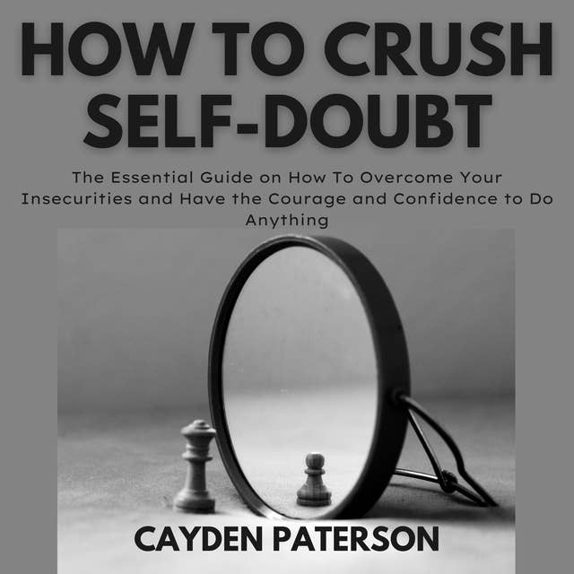 How To Crush Self-Doubt
