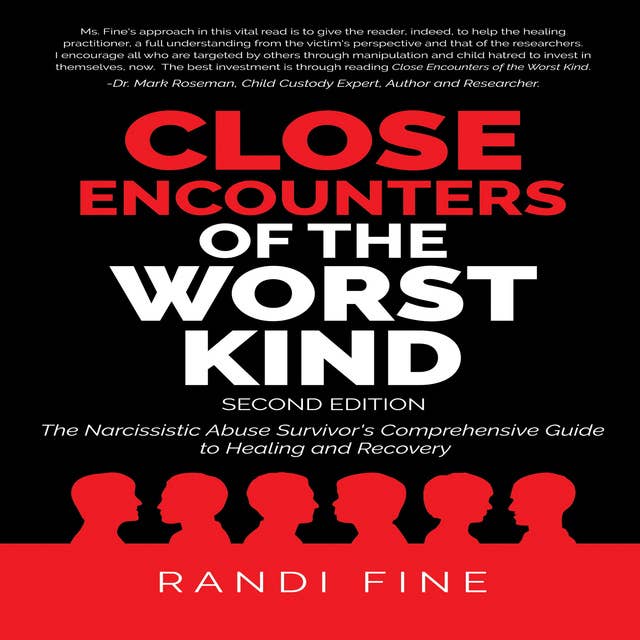 Close Encounters of the Worst Kind Second Edition: The Narcissistic Abuse Survivor's Comprehensive Guide to Healing and Recovery