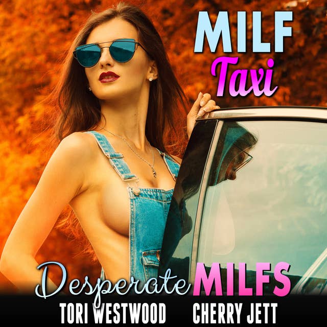 MILF Taxi : Desperate MILFs (Milf Erotica Breeding Erotica)