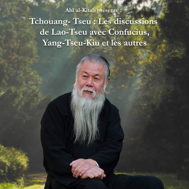 Tchouang-Tseu : Les discussions de Lao-Tseu avec Confucius