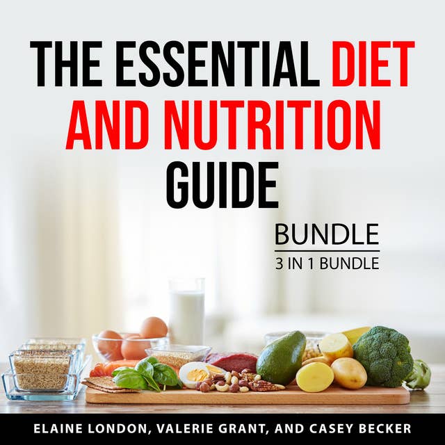 The Essential Diet and Nutrition Guide Bundle, 3 in 1 Bundle