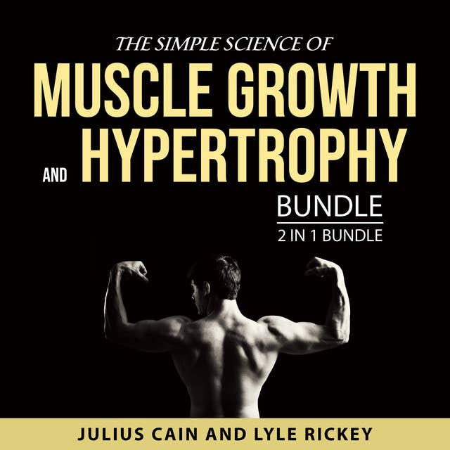 The Simple Science of Muscle Growth and Hypertrophy Bundle, 2 in 1 Bundle