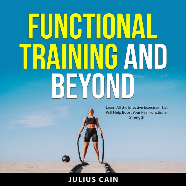 Functional Training and Beyond Audiobook Julius Cain ISBN 9798823423960 Storytel International