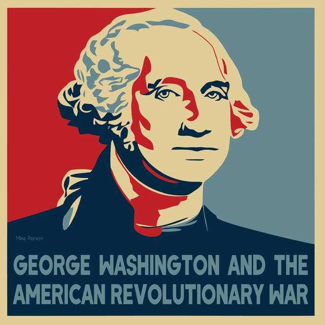 George Washington And The American Revolutionary War
