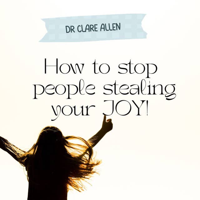How To Stop People Stealing Your Joy