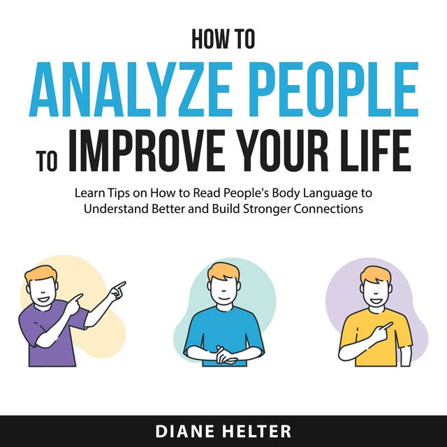 How to Analyze People to Improve Your Life