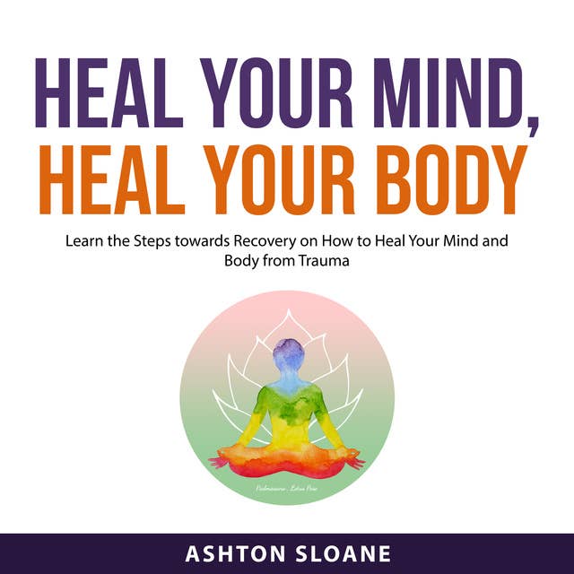 Heal Your Mind, Heal Your Body