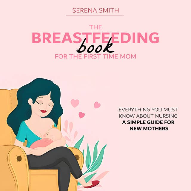 The Breastfeeding Book For The First Time Mom