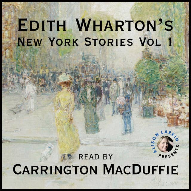 Edith Wharton's New York Stories Vol. 1