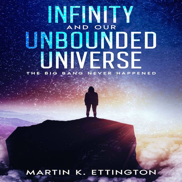 Infinity and our Unbounded Universe