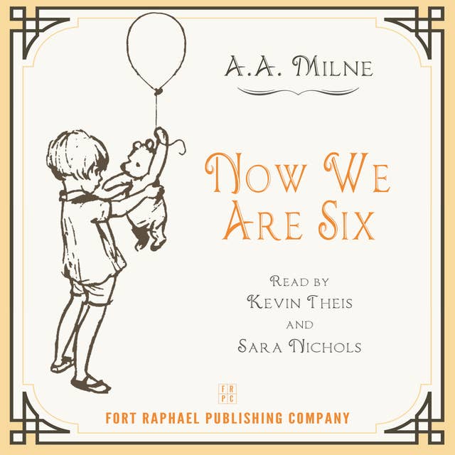 Now We Are Six - Winnie-the-Pooh Book #3 - Unabridged