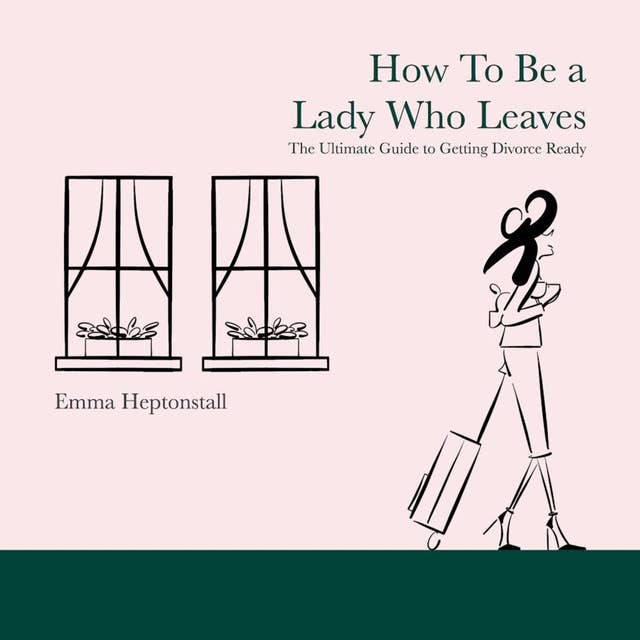 How To Be a Lady Who Leaves