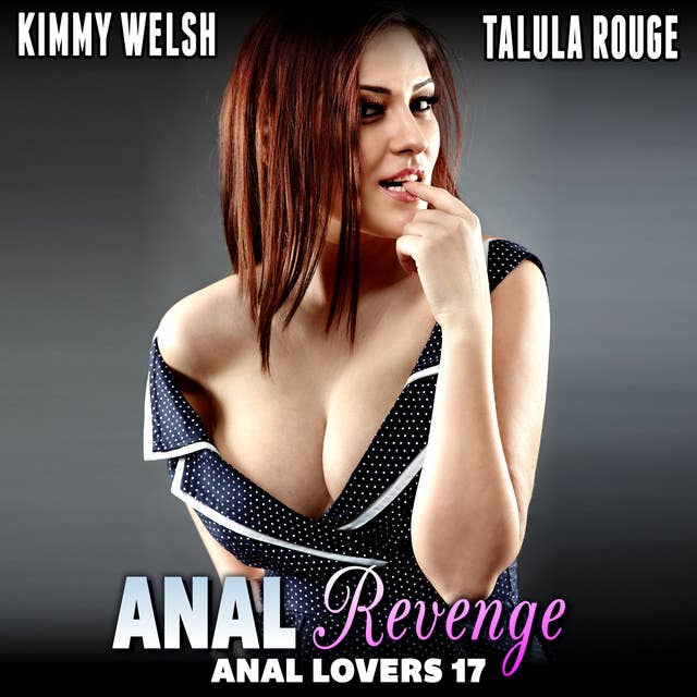 Anal Revenge : Anal Lovers 17 (Anal Sex Virgin Erotica)