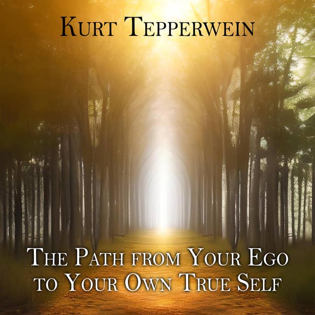 The Path from Your Ego to Your Own True Self