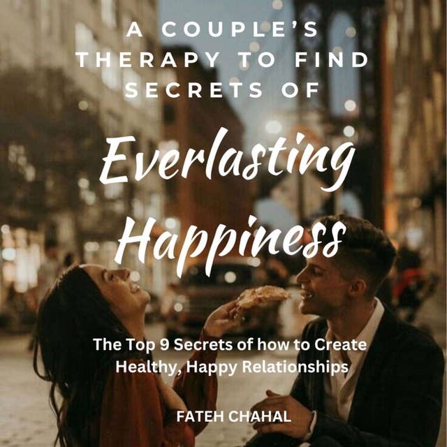 A Couple’s Therapy to Find the Secrets of Everlasting Happiness
