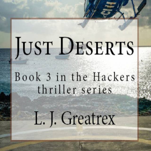 Just Deserts: Book 3 in the Hackers thriller series