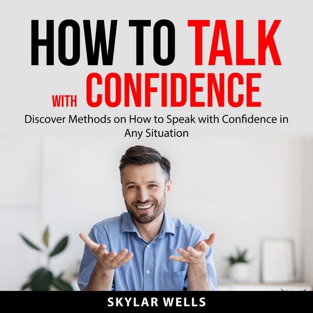 How to Talk with Confidence