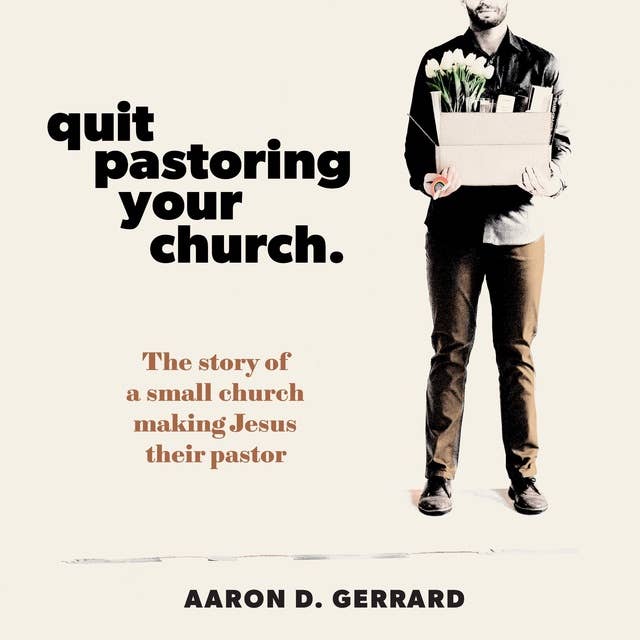 Quit Pastoring Your Church