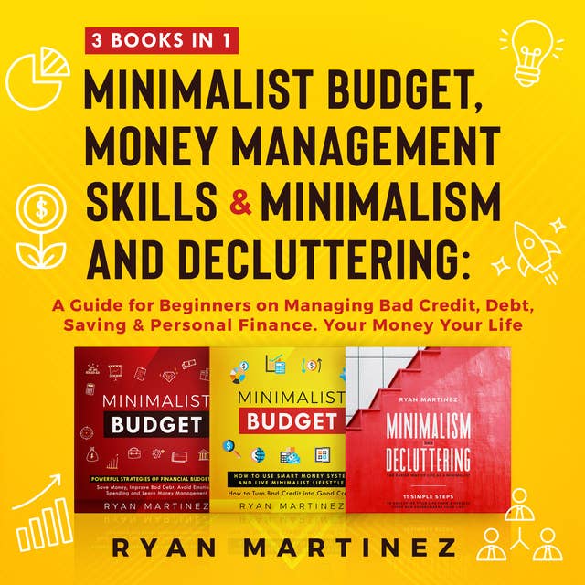 Minimalist Budget, Money Management Skills and Minimalism & Decluttering: 3 Books in 1