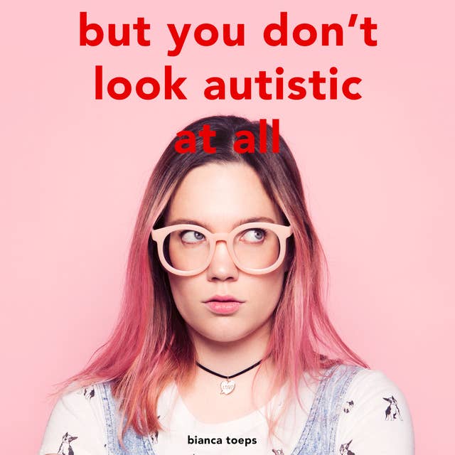 But you don't look autistic at all