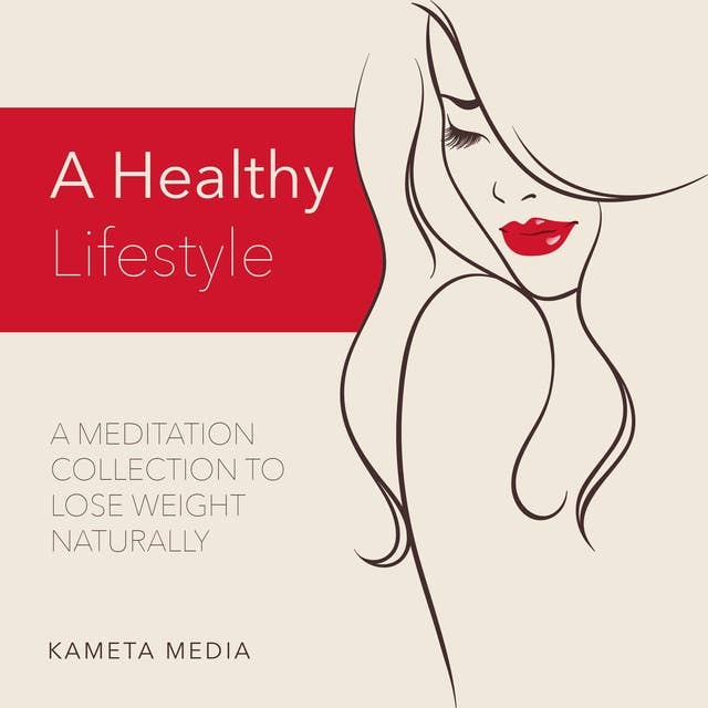 A Healthy Lifestyle: A Meditation Collection to Lose Weight Naturally