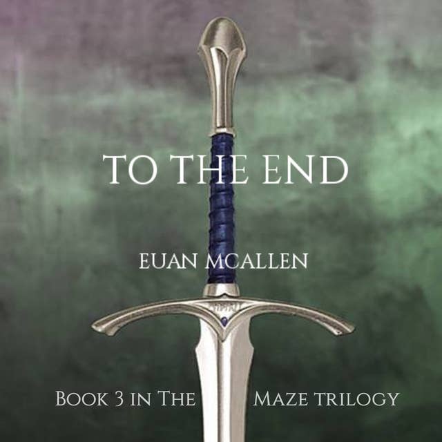 To The End (Book 3 in The Maze trilogy)