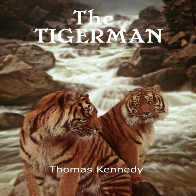 The Tigerman - Äänikirja - Thomas Kennedy - Storytel