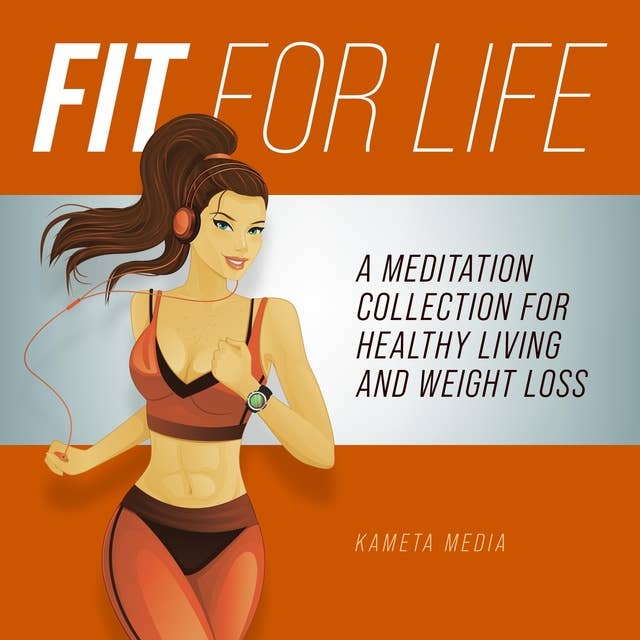 Fit for Life: A Meditation Collection for Healthy Living and Weight Loss