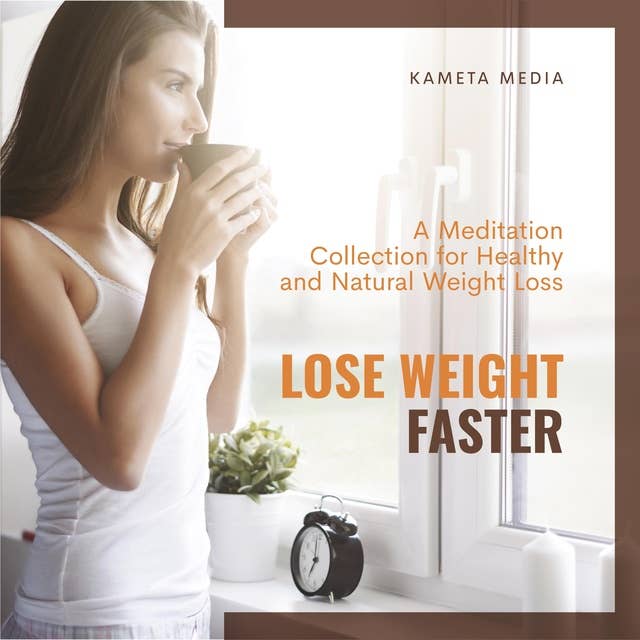 Lose Weight Faster: A Meditation Collection for Healthy and Natural Weight Loss