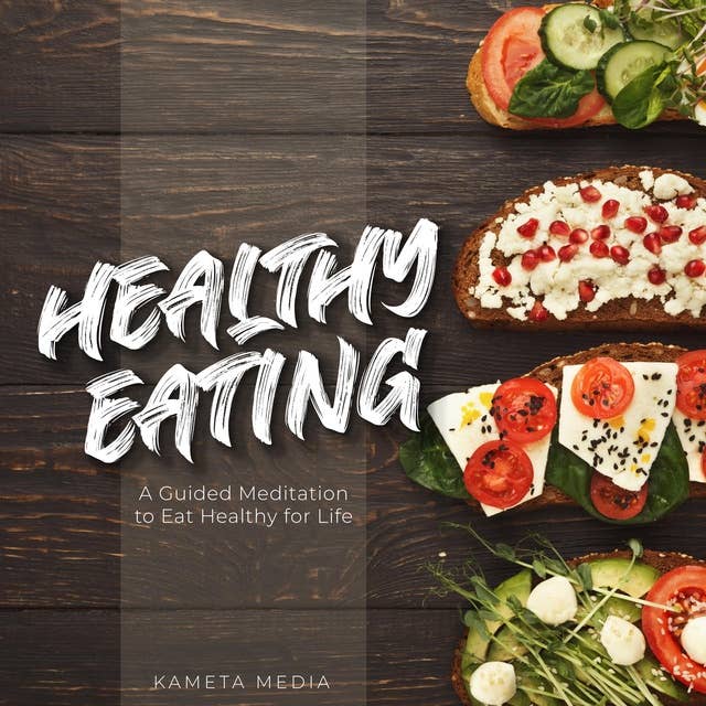 Healthy Eating: A Guided Meditation to Eat Healthy for Life