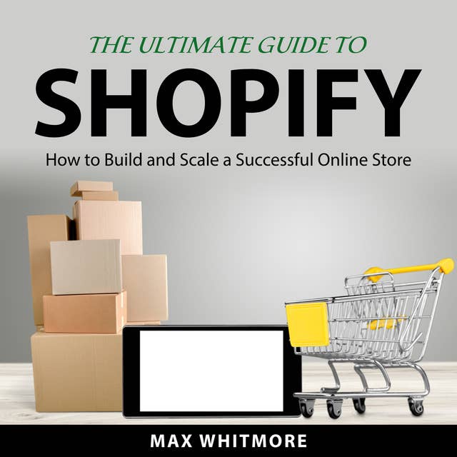 The Ultimate Guide to Shopify