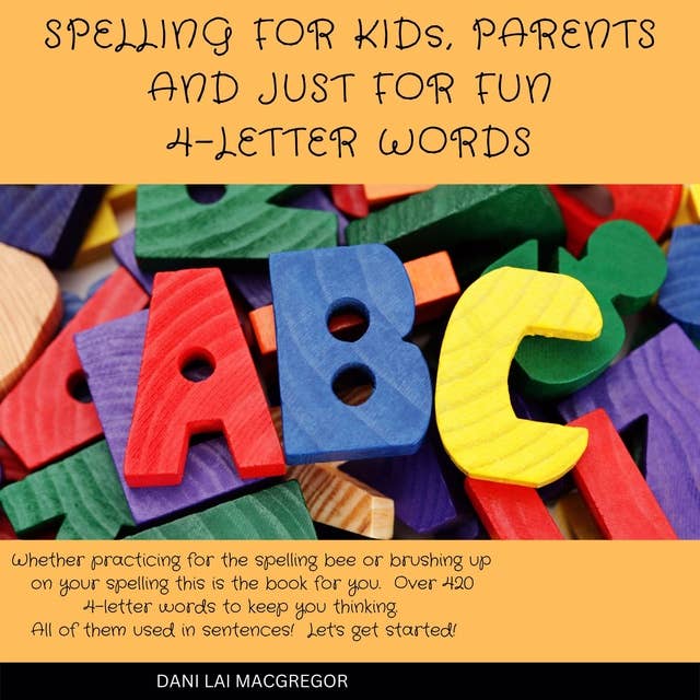 Spelling for Kids, Parents and Just for Fun - 4 Letter Words