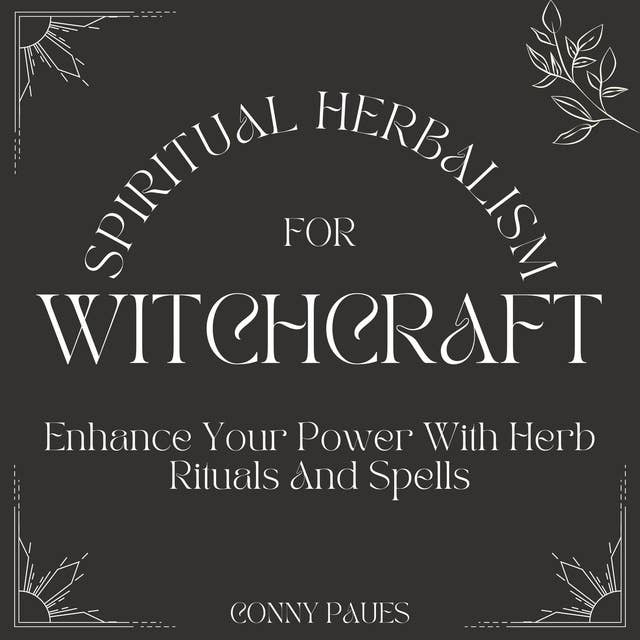 Spiritual Herbalism for Witchcraft