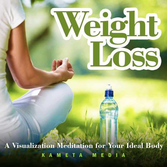 Weight Loss: A Visualization Meditation for Your Ideal Body