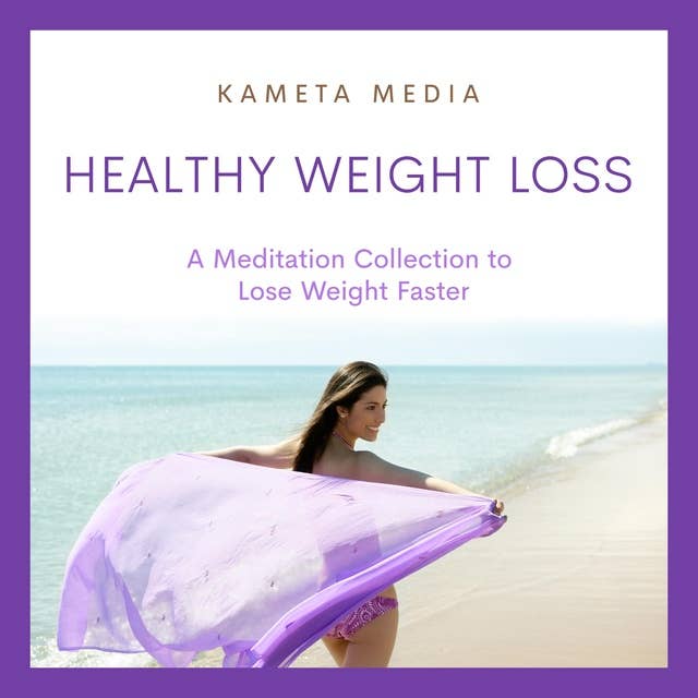 Healthy Weight Loss: A Meditation Collection to Lose Weight Faster