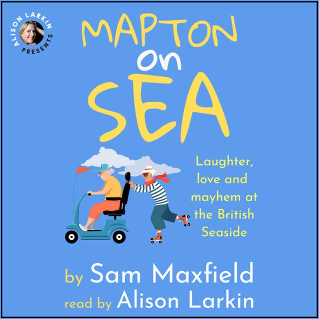 Cover for Mapton on Sea: Laughter, Love, and Mayhem at the British Seaside