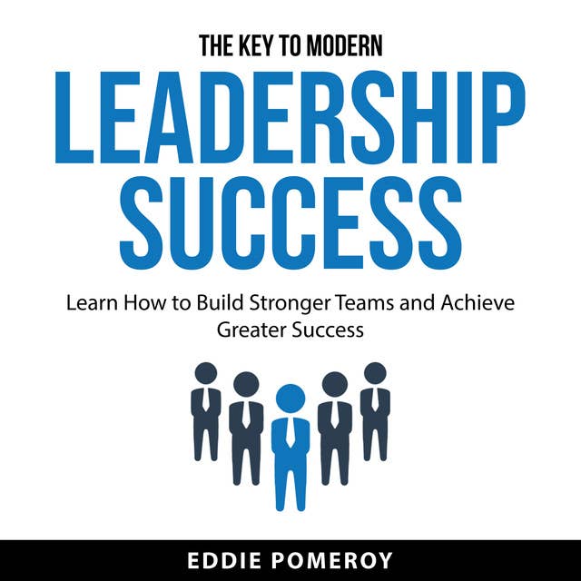 The Key to Modern Leadership Success
