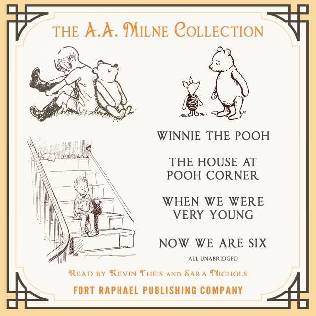 The A.A. Milne Collection - Winnie-the-Pooh - The House at Pooh Corner - When We Were Very Young - Now We Are Six - Unabridged