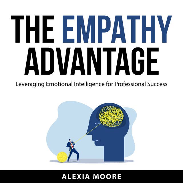 The Empathy Advantage by Alexia Moore