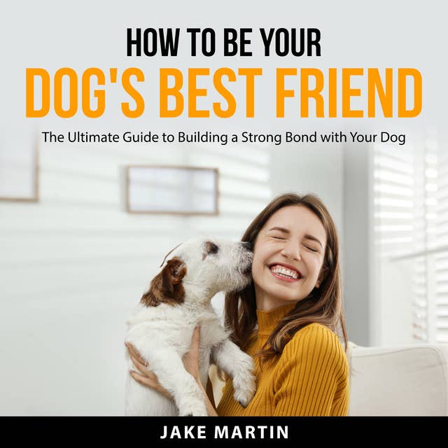How to Be Your Dog's Best Friend