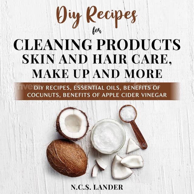 Diy Recipes For Cleaning Products, Skin And Hair Care, Make Up and More