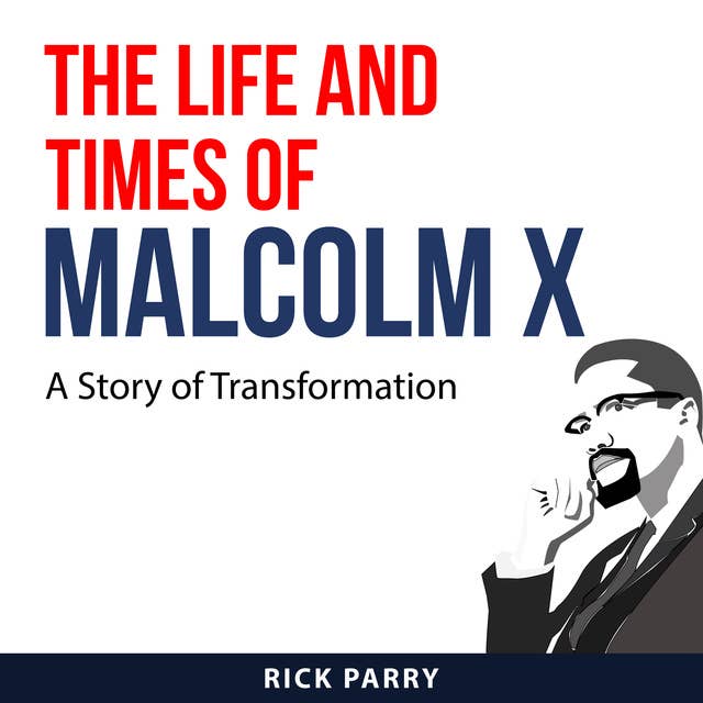 The Life and Times of Malcolm X