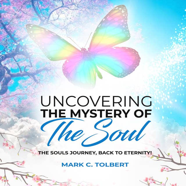 Uncovering The Mystery of Your Soul