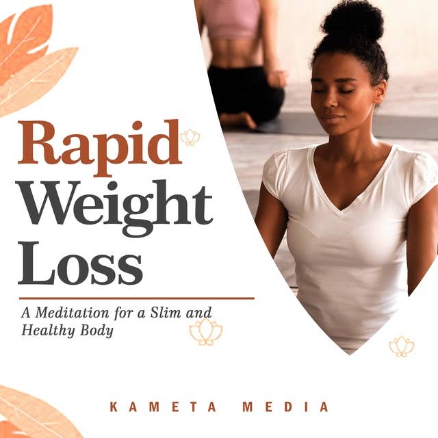 Rapid Weight Loss: A Meditation for a Slim and Healthy Body